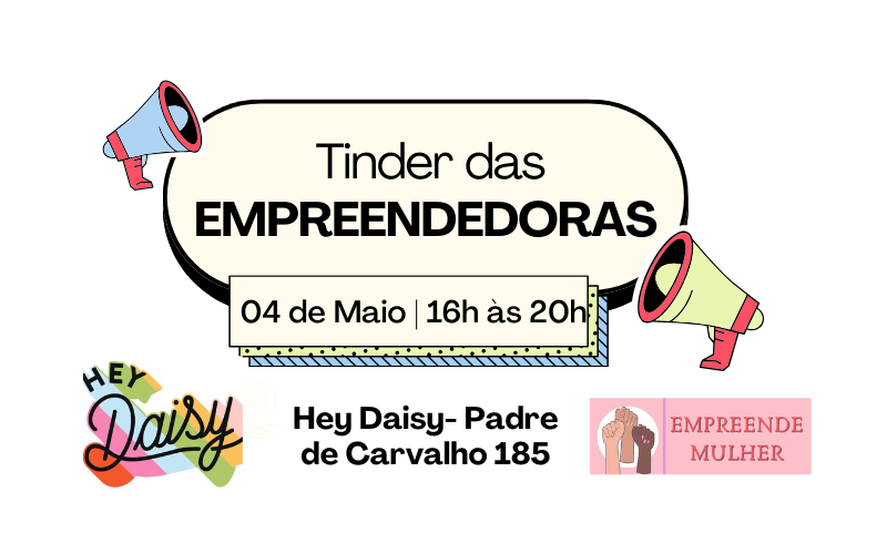 Tinder das Empreendedoras (no Hey Daisy)